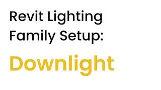 Revit Lighting Family Setup: Downlight