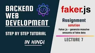 Assignment Solutions | Faker.js Generate Massive Amounts of Fake Data | Backend Web Development #7
