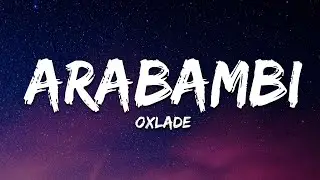 Oxlade - Arabambi (Lyrics)