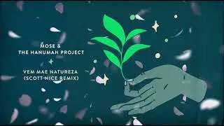 Mose & The Hanuman Project - Vem Mae Natureza (Scott Nice Remix)