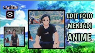 Cara Edit Foto Menjadi Anime/Kartun