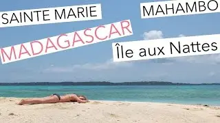 Madagascar: Île aux Nattes, Sainte-Marie and  Mahambo. How to travel around?
