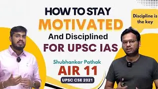 How to Stay Motivated & Disciplined for UPSC IAS Exam by Shubhankar Pathak ( AIR - 11 , UPSC 2021)
