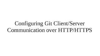 Configuring Git Client/Server Communication over HTTP/HTTPS