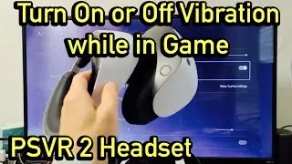 PSVR 2 Headset: How to Enable/Disable Vibration while in Game