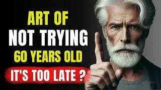 60 years old, The Art of Not Trying: Achieve Everything You Want Effortlessly- Stoicism