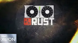 Rust - Сервер на 600 игроков - Xeon E5 2643 V2 + GTX 1660 Super - 1080p