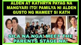 ALDEN RICHARD|KATHRYN BERNARDO PAYAG NA MANGAYARI ITO|PAMILYA NI ALDEN GUSTO NG MAMEET SI KATH