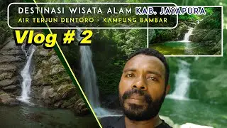 Vlog #2 Nature Tourist Forest | Air Terjun Dentoro Kampung Bambar - Jayapura Papua