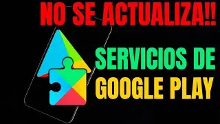 ❌ SERVICIOS de GOOGLE PLAY no se actualiza: SOLUCIÓN ✅