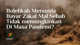 Bolehkah Menunda Bayar Zakat Mal dengan Alasan Pandemi?