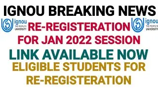 IGNOU BREAKING NEWS | RE-REGISTERATION FOR JAN 2022 SESSION | LINK AVAILABLE NOW | DATED 05 NOV 2021