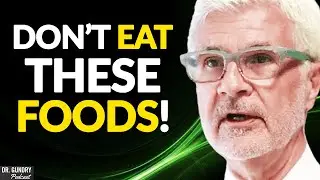 The TOP FOODS You Need To STOP EATING | Dr. Steven Gundry