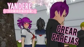 ¡CREAMOS PAREJAS EN YANDERE SIMULATOR!