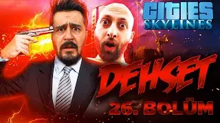 ŞEHİRDE DEHŞET! | CITIES SKYLINES TÜRKÇE BÖLÜM 26