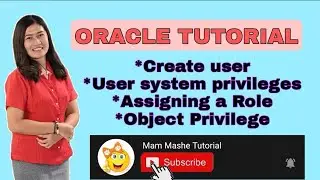 How to create user in oracle database | User System Privileges | Assigning a Role | Object Privilege
