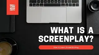 Why ScreenWriting?  What is a Screenplay?