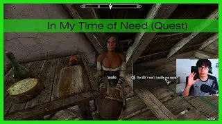 Let's Play Skyrim (Again) / In My Time of Need (Quest)