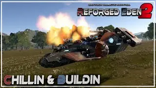 Chillin & Buildin with Spanj | NEW BATTLE TANK | Reforged Eden 2! | Empyrion Galactic Survival