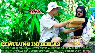 SEORANG PEMULUNG IKHLAS MENOLONG WANITA CANTIK YANG TAK BISA MELIHAT HINGGA MEMBERINYA MAKAN