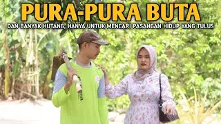 PURA-PURA BUTA DAN BANYAK HUTANG, HANYA UNTUK MENCARI PASANGAN HIDUP YANG TULUS