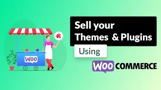 How to sell WordPress plugins and themes using WooCommerce and Appsero