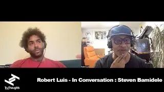 Robert Luis (Tru Thoughts/Unfold) - In Conversation, Ep 6:  Steven Bamidele