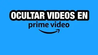 COMO OCULTAR VIDEOS en PRIME VIDEO.