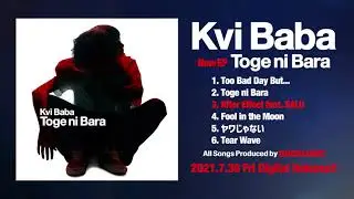 Kvi Baba / New EP『Toge ni Bara』 -全曲試聴Teaser-