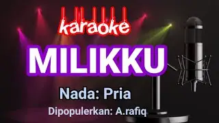MILIKKU-A rafiq || Karaoke Nada Pria/cowok