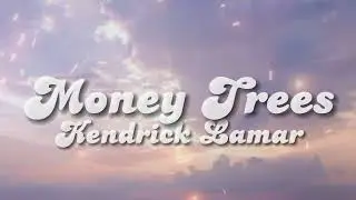 ✨ MONEY TREES (Be the last one out to get this dough? No way)✨ LYRICS (SPEDUP/TIKTOK)-Kendrick Lamar