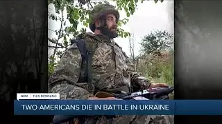 2 Americans killed while fighting Russian forces in Ukraine identified