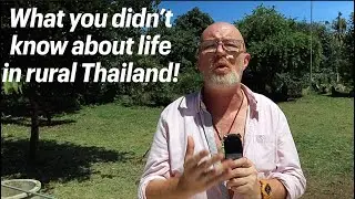 What you didn't know about life in Rural Thailand