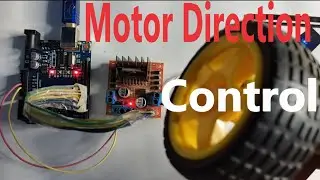 How to Control Direction of DC Motor Using Arduino and L298N Module | Arduino and L298N | IET