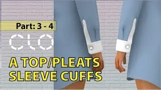 CLO 3D | How to Sew a Basic Top and Sleeve Cuffs with Pleats Plackets