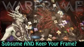 Warframe - Subsume AND Keep Your Frame!