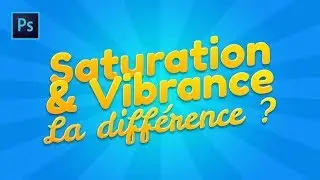 Photoshop : La différence entre Saturation et Vibrance ?