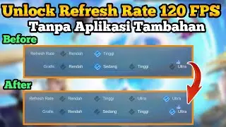 Tanpa Aplikasi Tambahan ! Cara Unlock Refresh Rate 120 FPS Ultra Terbaru 2024 Mobile Legends