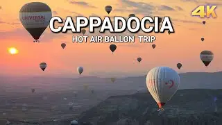 HOT AIR BALLOON TRIP - CAPPADOCIA TURKEY 4K