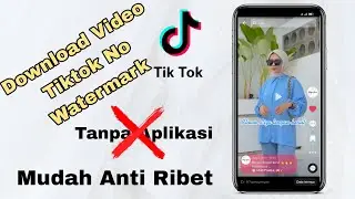 Download Video Tiktok No Watermark|Tanpa Aplikasi Mudah 