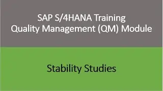 Video 23 - SAP S/4HANA Quality Management (QM) module training - Stability Studies