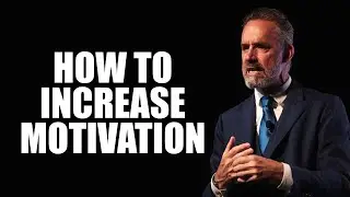 HOW TO INCREASE MOTIVATION - Jordan Peterson (Best Motivational Speech)