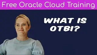 FREE LESSON - What is OTBI (Oracle Trans Business Intelligence)? | Free Oracle Cloud Training | 2025