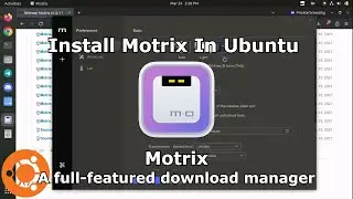 Install Motrix In Ubuntu | A full-featured download manager | 2023