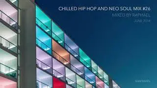 CHILLED HIP HOP AND NEO SOUL MIX #26