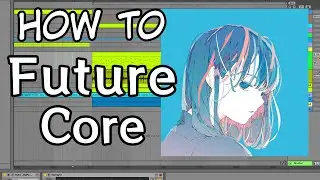 【Future Core】HOW TO MAKE FUTURE CORE / (FREE SERUM PRESETS)