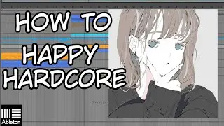 【Happy Hardcore】HOW TO MAKE HAPPY HARDCORE (FREE SERUM PRESETS)