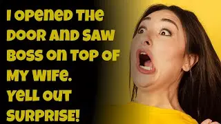 I Opened The Door and Saw Boss on Top Of My Wife. Yell Out SURPRISE! Reddit story.