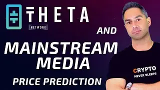 THETA Price Prediction 2021 - CNN & The SUN Mentioning THETA and TFUEL - THETA News Today