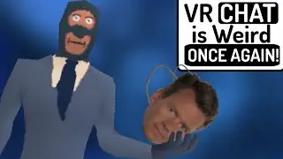 VRChat is Weird Once More!